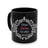 printplanet - Tasse Schwarz mit Namen Carina - Motiv: ohne Carina ist Alles doof - Namenstasse, Kaffeebecher, Mug, Becher, Kaffeetasse