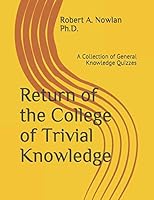 Return of the College of Trivial Knowledge : A Collection of General Knowledge Quizzes 1793420203 Book Cover