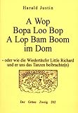 A Wop Bopa Loo Bop A Lop Bam Boom im Dom: Oder Wie die Wiedertäufer Little Richard und er uns das Tanzen beibrachte(n)