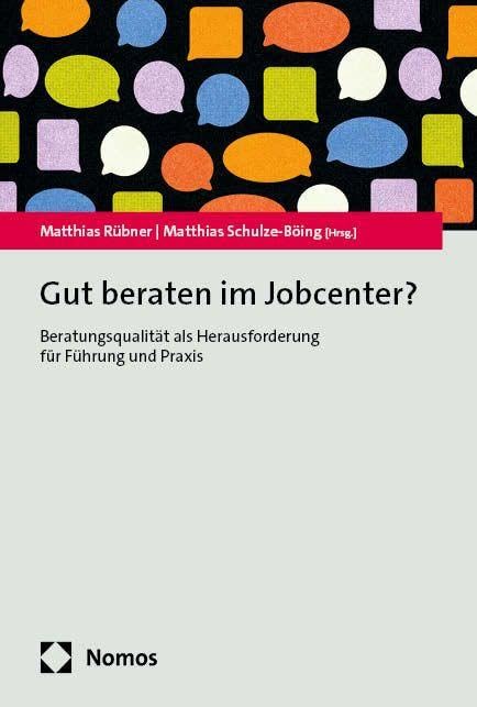 Gut beraten im Jobcenter?: Beratungsqualität als Herausforderung für Führung und Praxis