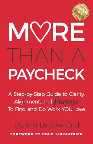 More Than a Paycheck: A Step-by-Step Guide to Clarity, Alignment, and Purpose to Find and Do Work We Love