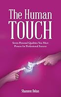 The Human Touch: Seven Personal Qualities You Must Possess for Professional Success 1452530092 Book Cover