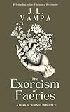 The Exorcism of Faeries: a dark academia romance (Morbid Realities Duology)