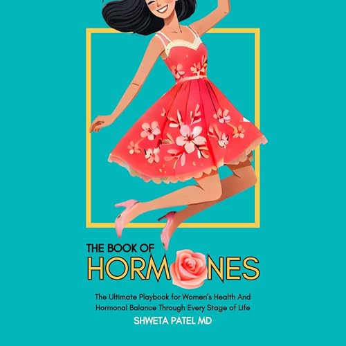 The Book of Hormones by Shweta Patel MD episode artwork