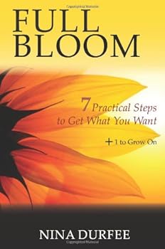 Paperback Full Bloom – 7 Practical Steps to Get What You Want + 1 to Grow On Book