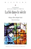  La foi dans le siècle: Mélanges offerts à Brigitte Waché (Histoire)