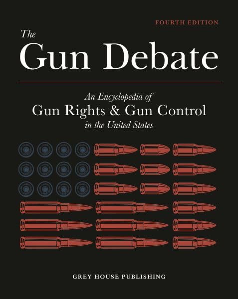 The Gun Debate: An Encyclopedia of Gun Rights & Gun Control in the U.S., Fourth Edition: Print Purchase Includes Free Online Access      Hardcover – November 14, 2025