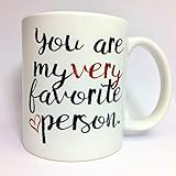 A143 You Are My Very Favorite Person Coffee Mug Funny Mug Gift Mug 11oz Ceramic Mug Best Gift...