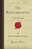 On Reincarnation: Vedanta Philosophy (Forgotten Books)