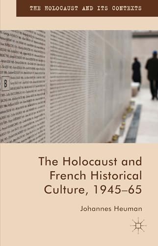 The Holocaust and French Historical Culture, 1945–65 (The Holocaust and its Contexts)