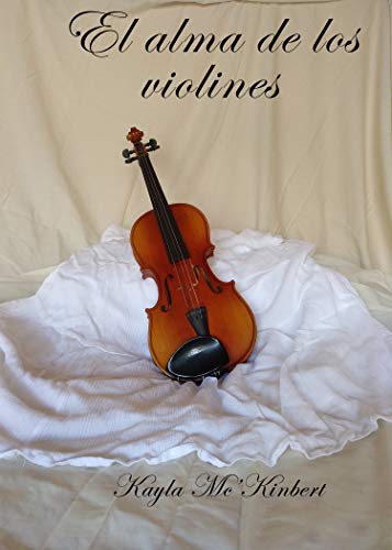 El alma de los violines (Spanish Edition) eBook : Mc'Kinbert, Kayla:  Amazon.in: Kindle Store