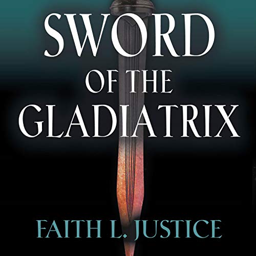 Sword of the Gladiatrix by Faith L. Justice episode artwork