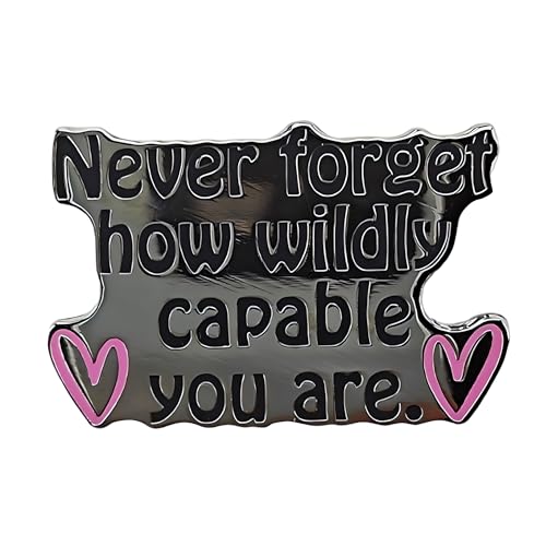 Image of inchNever Forget How Wildly Capable You Are inch Enamel Pin - Inspirational Brooch Gift for Motivation and Empowerment for Jackets, Bags, and Hats
