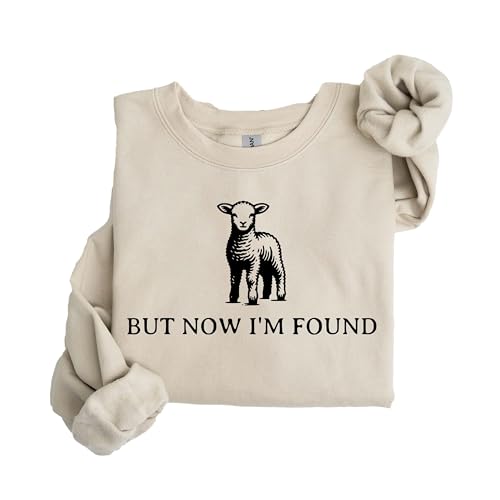 But Now I'm Found Sweatshirt | Christian Faith Apparel | Inspirational Religious Shirt | Comfy Faith Sweater | Spiritual Gift for Christians