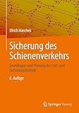 Sicherung des Schienenverkehrs: Grundlagen und Planung der Leit- und Sicherungstechnik