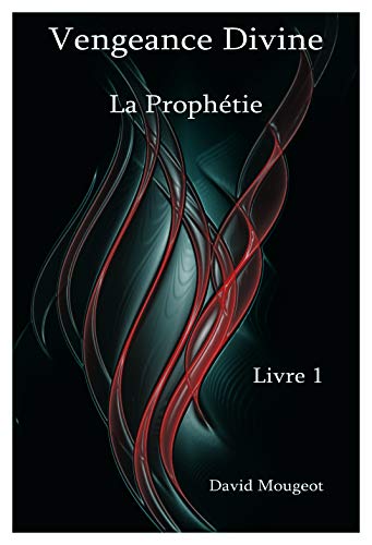 Télécharger Vengeance Divine - La Prophétie - Livre 1 Francais PDF
