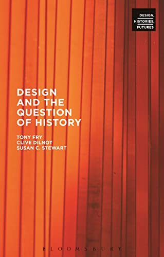 Design and the Question of History (Design, Histories, Futures)