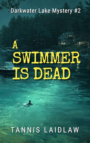 A Swimmer is Dead: Darkwater Lake Mysteries #2 (The Darkwater Lake Mystery Series)