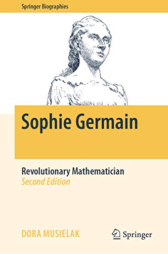 Sophie Germain: Revolutionary Mathematician (Springer Biographies) (English Edition)