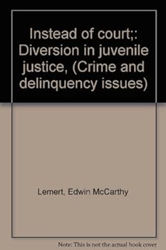 Unknown Binding Instead of court;: Diversion in juvenile justice, (Crime and delinquency issues) Book