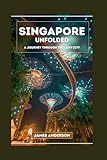Singapore unfolded : 'A sensory Journey through the Lion City