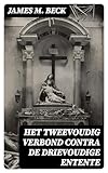 Het tweevoudig verbond contra de drievoudige Entente: Het wereldconflict als een rechtsgeding behandeld (Dutch Edition)