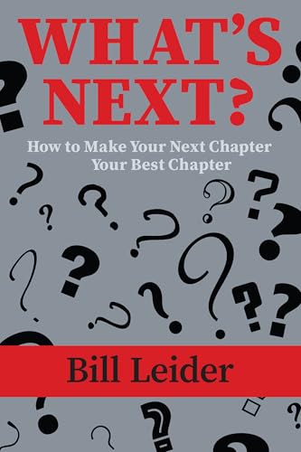 What's Next?: How to Make Your Next Chapter Your Best Chapter