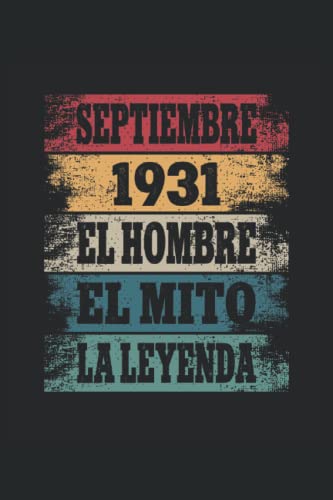 Septiembre 1931 - El Hombre - El Mito - La Leyenda: Regalos Originales para Hombre Papá Abuelo Hermano - Diario, Cuaderno De Notas, Apuntes O Agenda