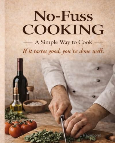 No-Fuss Cooking: A Simple Way To Cook