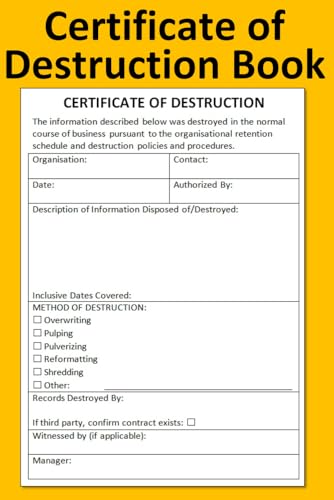 Certificate of Destruction Log Book: Record-Keeping Ledger for Secure Information Disposal | 100 Forms | Data, Document & Media Destruction Compliance Tracker