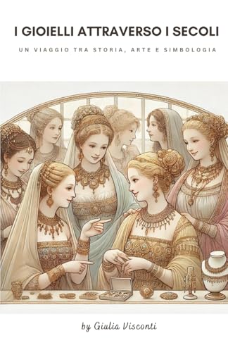 I gioielli attraverso i secoli: Un viaggio tra storia, arte e simbolog