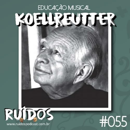 #055 - Educação Musical VIII: Koellreutter com Teca Alencar de Brito