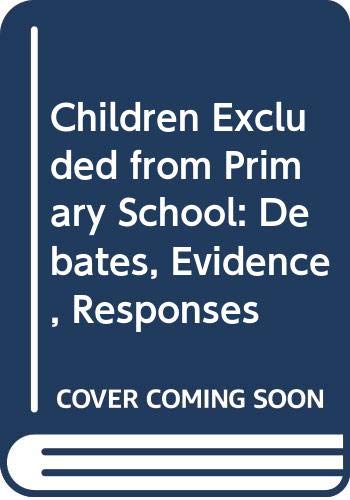 Children Excluded from Primary School: Debates, Evidence, Responses      Hardcover