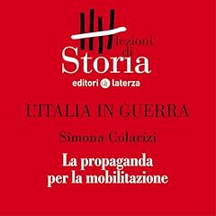 Couverture de L'Italia in guerra - Comunicazione. Propaganda per la mobilitazione