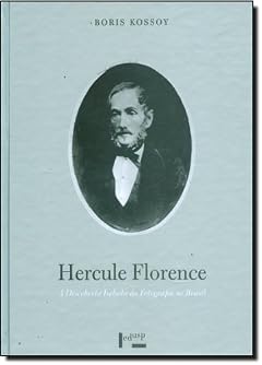 Capa do livro Hercule Florence. A Descoberta Isolada Da Fotografia No Brasil