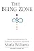 THE BEING ZONE: A Transformational Experience for Rediscovery, Reconnection, and Healing