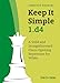 Produktbild Keep it Simple 1.d4: A Solid and Straightforwarded Chess Opening Repertoire for White