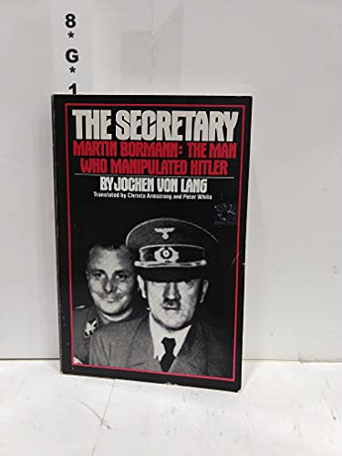 The Secretary, Martin Bormann: The Man Who