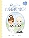 My First Communion: A sweet signing keepsake book to celebrate this inspiring moment in faith (Christian gift for kids with space for guest signatures, blessings, and memories)