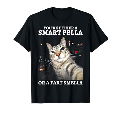 Smart Fella Or Fart Smella Funny Cat Meme T-Shirt