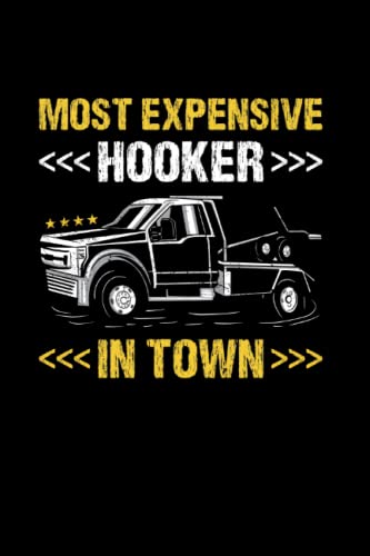 Most Expensive Hooker In Town Tow Truck Operator: College Ruled Journal Or Notebook (6X9 Inches) With 120 Pages -  Independently published