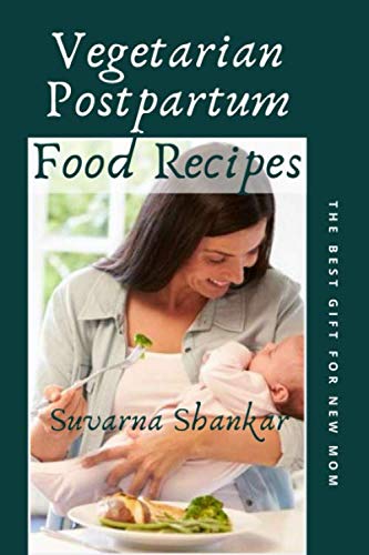 Vegetarian Postpartum Vegetarian Food Recipes: The Best Gift For New Mom