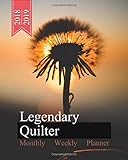 Legendary Quilter, Monthly Weekly Planner, 2018 - 2019: Blowball Bloom Cover, Calendar October '18 - December '19