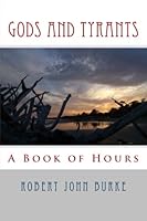 Gods and Tyrants: A Book of Hours 1466366818 Book Cover