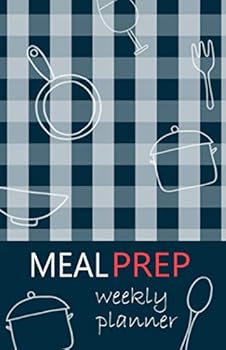 Meal Prep Weekly Planner : Blank Weekly Planner (52 Weeks) for to Note Menu Ideas : Breakfast , Lunch and Dinner with Shopping List