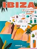 Ibiza Flower: Between Sea and Bohème - Absolut lifestyle Coffee Table Book (ABSOLUT lifestyle (en))