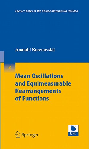 Mean Oscillations and Equimeasurable Rearrangements of Functions (Lecture Notes of the Unione Matematica Italiana Book 4) (English Edition) - Korenovskii, Anatolii A.