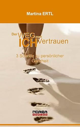 Der Weg zum Ich-Vertrauen: 3 Schritte zu persönlicher Ganzheit
