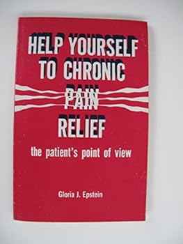 Paperback Help Yourself to Chronic Pain Relief: The Patient's Point of View Book