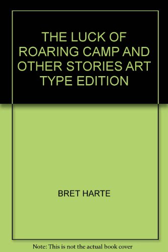 THE LUCK OF ROARING CAMP AND OTHER STORIES ART ... B000X4PW0Q Book Cover